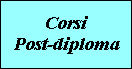 Corsi
Post-diploma